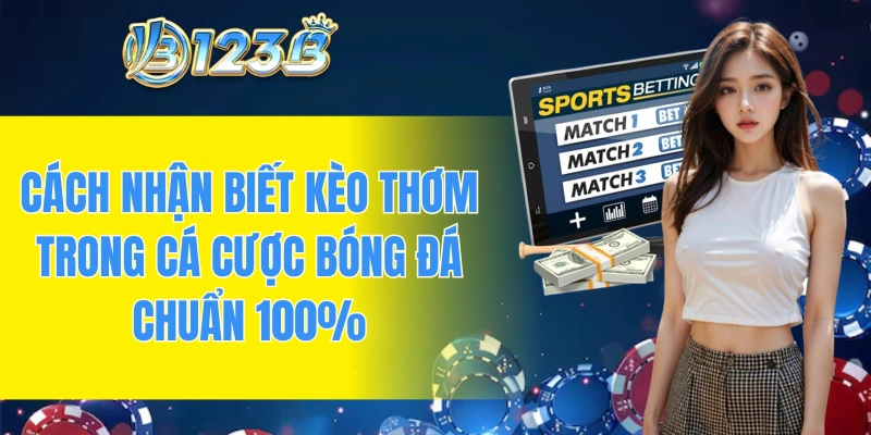 cách nhận biết kèo thơm