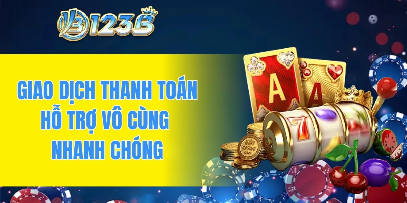 Giao dịch thanh toán hỗ trợ vô cùng nhanh chóng