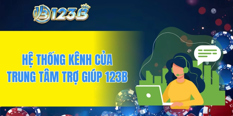 Hệ thống kênh của trung tâm trợ giúp 123B