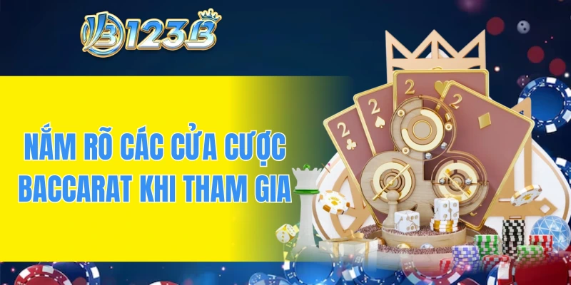 Nắm rõ các cửa cược Baccarat khi tham gia