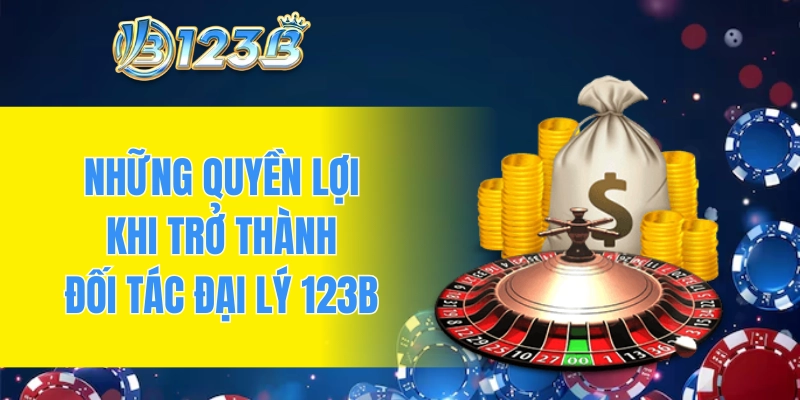 Những quyền lợi khi trở thành đối tác đại lý 123B