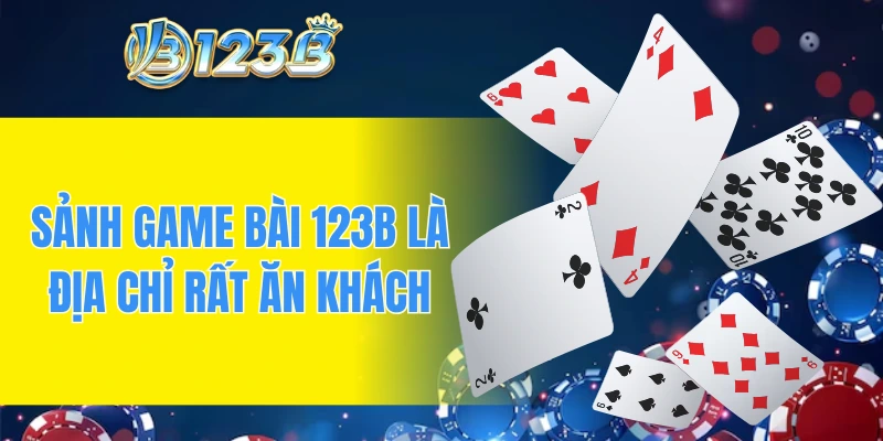 Sảnh game bài 123B là địa chỉ rất ăn khách